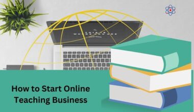 How to start Online Teaching Business: Expert guide.